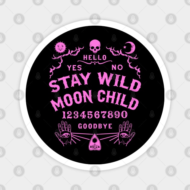 Stay Wild Moon Child Ouija Board Magnet by ShirtFace